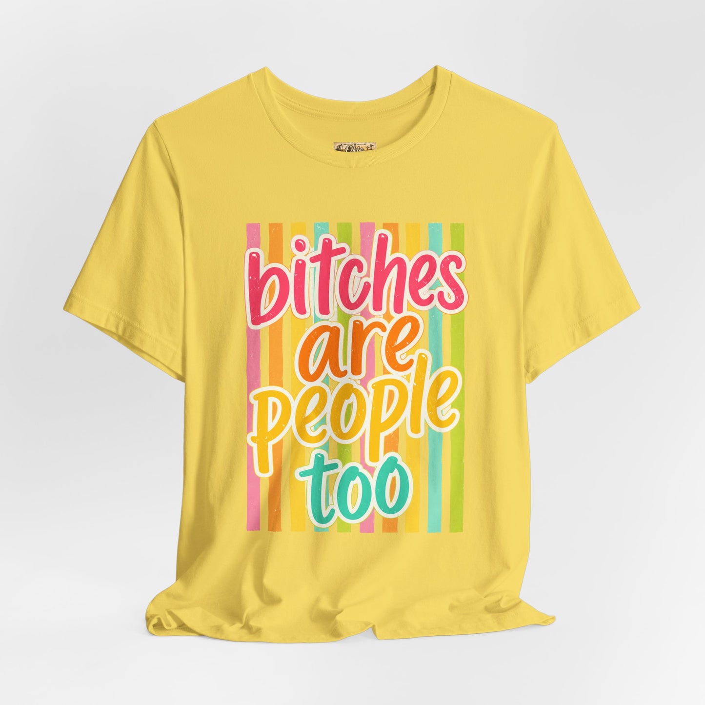Bitches Are People Too Tee — Colorful Retro Striped Graphic T-Shirt