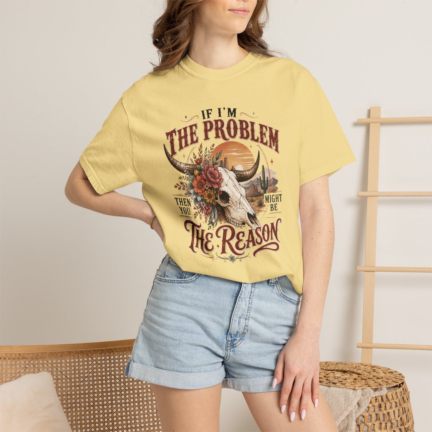“If I’m the Problem, Then You Might Be the Reason” Western Skull Tee