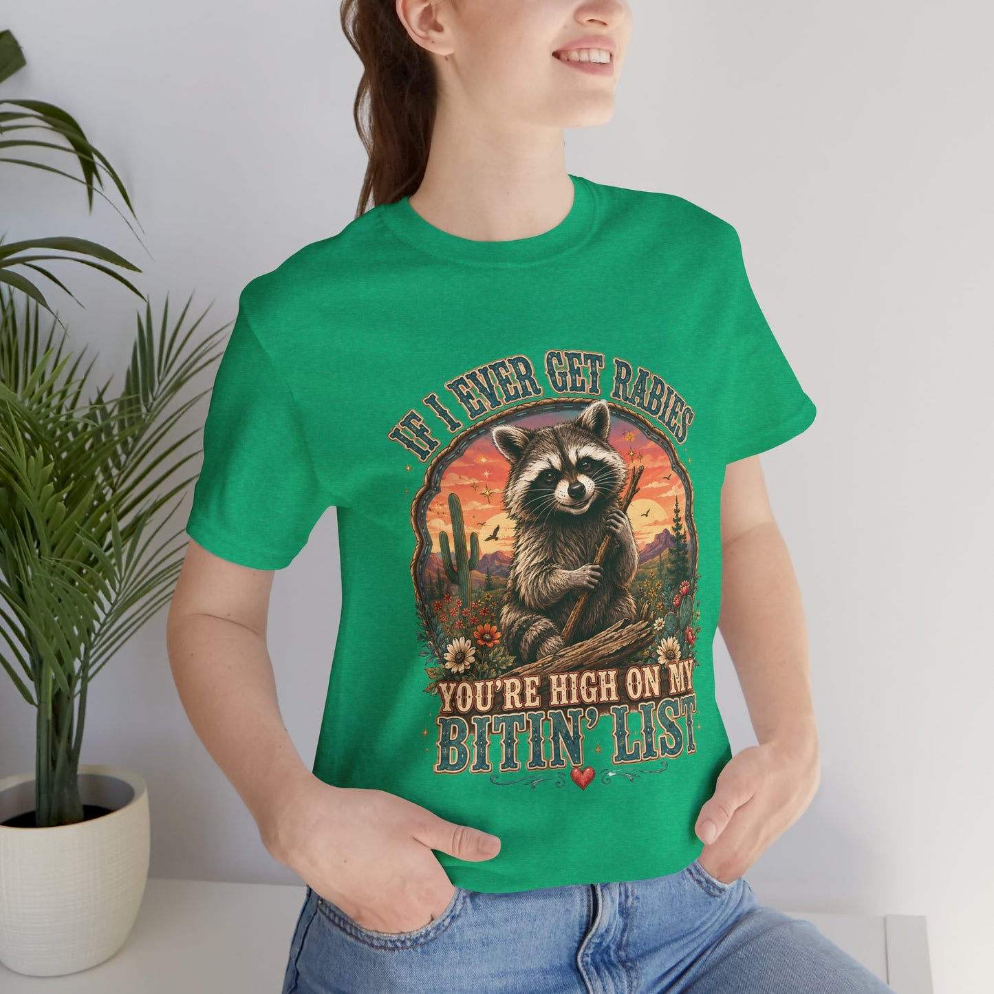 If I Ever Get Rabies You’re High On My Bitin’ List Raccoon Graphic Tee