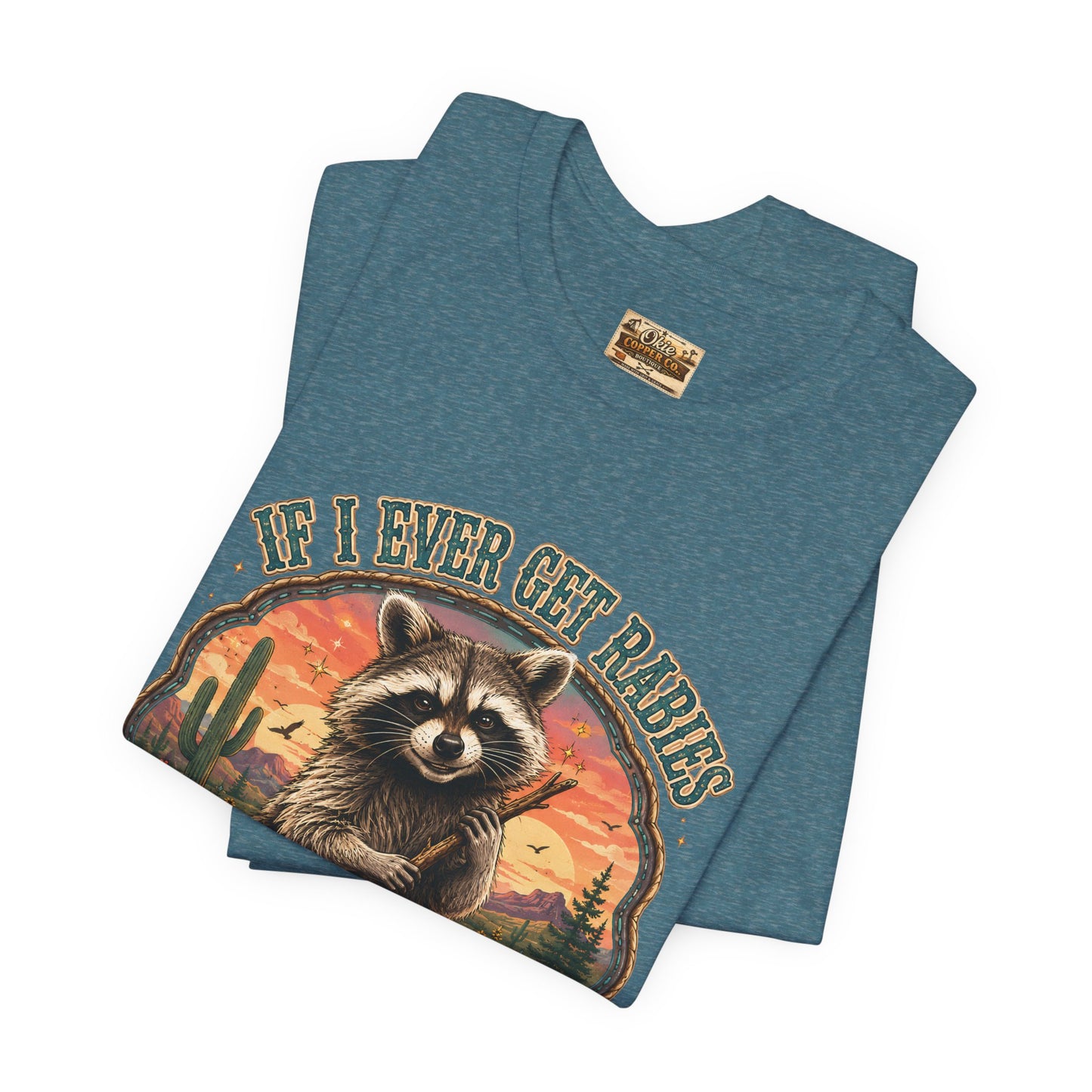 If I Ever Get Rabies You’re High On My Bitin’ List Raccoon Graphic Tee