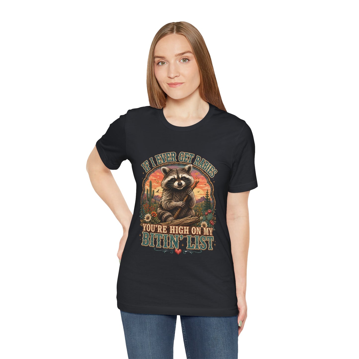 If I Ever Get Rabies You’re High On My Bitin’ List Raccoon Graphic Tee